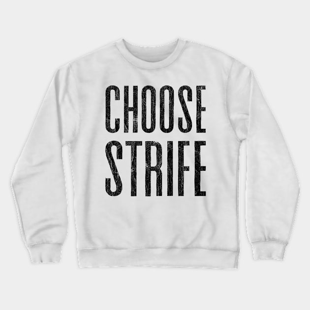 CHOOSE STRIFE // 80s Meme Design Crewneck Sweatshirt by DankFutura